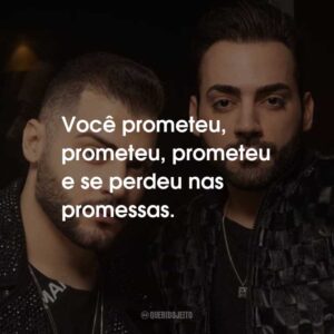 Você prometeu, prometeu, prometeu e se perdeu nas promessas.