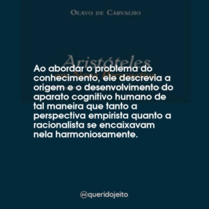 Ao abordar o problema do conhecimento, ele descrevia a origem e o desenvolvimento do aparato cognitivo humano de tal maneira que tanto a perspectiva empirista quanto a racionalista se encaixavam nela harmoniosamente.
