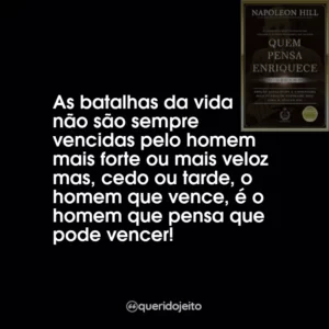 As batalhas da vida não são sempre vencidas pelo homem mais forte ou mais veloz mas, cedo ou tarde, o homem que vence, é o homem que pensa que pode vencer!