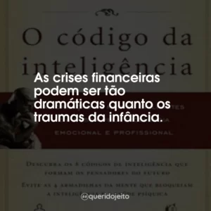 As crises financeiras podem ser tão dramáticas quanto os traumas da infância.