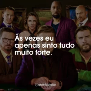 Às vezes eu apenas sinto tudo muito forte.