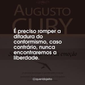 É preciso romper a ditadura do conformismo, caso contrário, nunca encontraremos a liberdade.