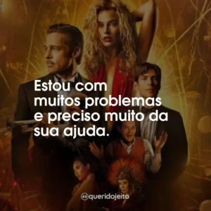 Estou com muitos problemas e preciso muito da sua ajuda.
