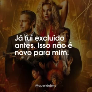 Já fui excluído antes. Isso não é novo para mim.