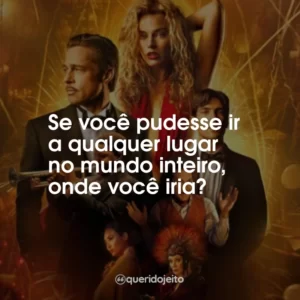 Se você pudesse ir a qualquer lugar no mundo inteiro, onde você iria?