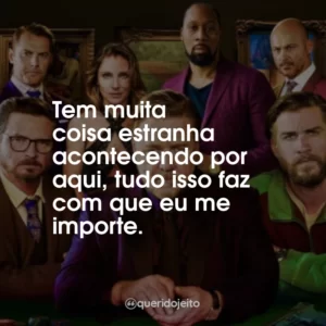 Tem muita coisa estranha acontecendo por aqui, tudo isso faz com que eu me importe.