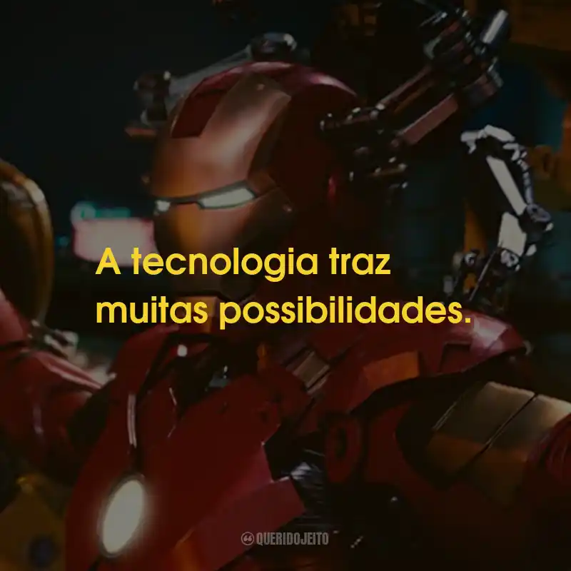Frases do Filme Homem de Ferro 2: A tecnologia traz muitas possibilidades.