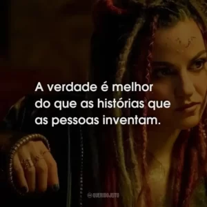 A verdade é melhor do que as histórias que as pessoas inventam.