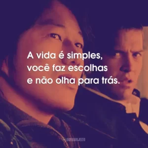 A vida é simples, você faz escolhas e não olha para trás. – Han Lue