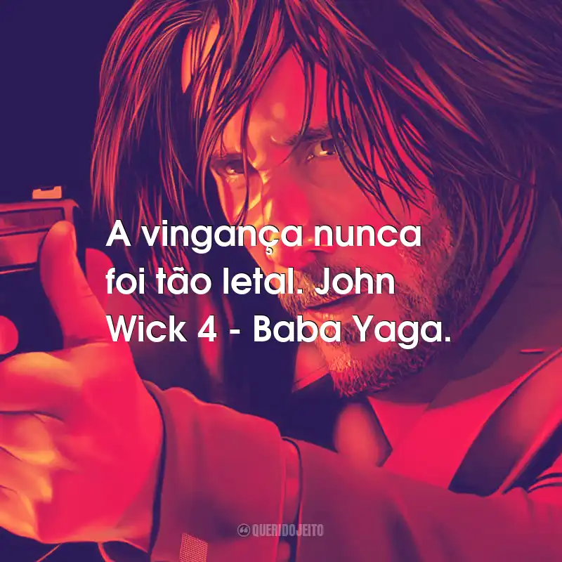 Frases do Filme John Wick 4: Baba Yaga: A vingança nunca foi tão letal. John Wick 4 - Baba Yaga.