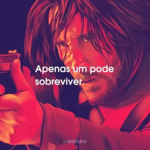 Apenas um pode sobreviver.