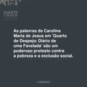 As palavras de Carolina Maria de Jesus em ‘Quarto de Despejo: Diário de uma Favelada’ são um poderoso protesto contra a pobreza e a exclusão social.