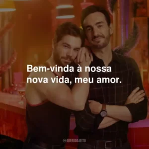 Bem-vinda à nossa nova vida, meu amor.