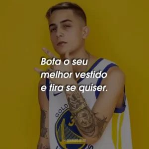 Bota o seu melhor vestido e tira se quiser.