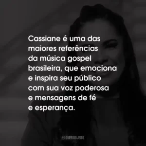 Cassiane é uma das maiores referências da música gospel brasileira, que emociona e inspira seu público com sua voz poderosa e mensagens de fé e esperança.