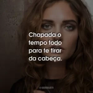 Chapada o tempo todo para te tirar da cabeça. Tove Lo