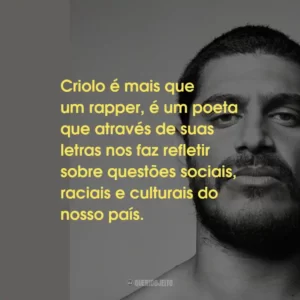 Criolo é mais que um rapper, é um poeta que através de suas letras nos faz refletir sobre questões sociais, raciais e culturais do nosso país.