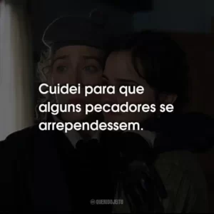 Cuidei para que alguns pecadores se arrependessem.