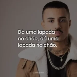 Dá uma lapada no chão, dá uma lapada no chão. Mc Livinho