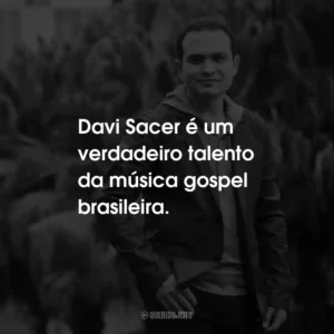 Davi Sacer é um verdadeiro talento da música gospel brasileira.