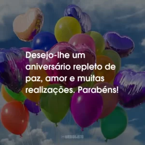 Desejo-lhe um aniversário repleto de paz, amor e muitas realizações. Parabéns!
