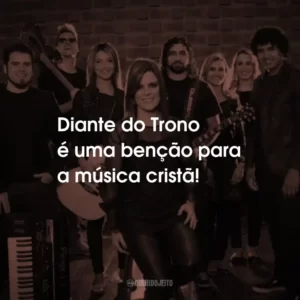 Diante do Trono é uma benção para a música cristã!