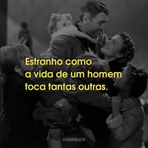 Estranho como a vida de um homem toca tantas outras.