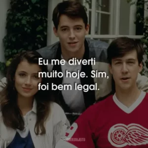 Eu me diverti muito hoje. Sim, foi bem legal.