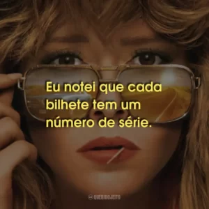 Eu notei que cada bilhete tem um número de série.