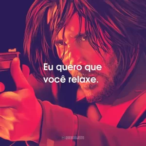 Eu quero que você relaxe.