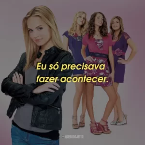 Eu só precisava fazer acontecer.