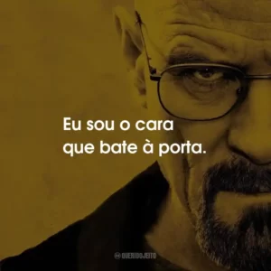 Eu sou o cara que bate à porta.