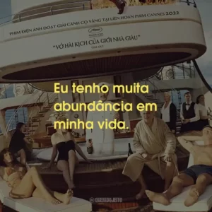 Eu tenho muita abundância em minha vida.