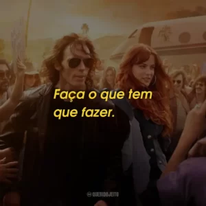 Faça o que tem que fazer.