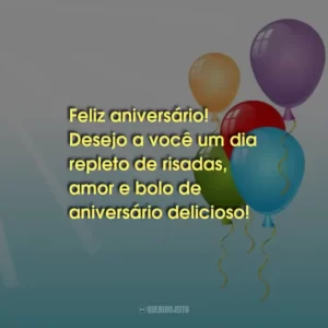 Feliz aniversário! Desejo a você um dia repleto de risadas, amor e bolo de aniversário delicioso!