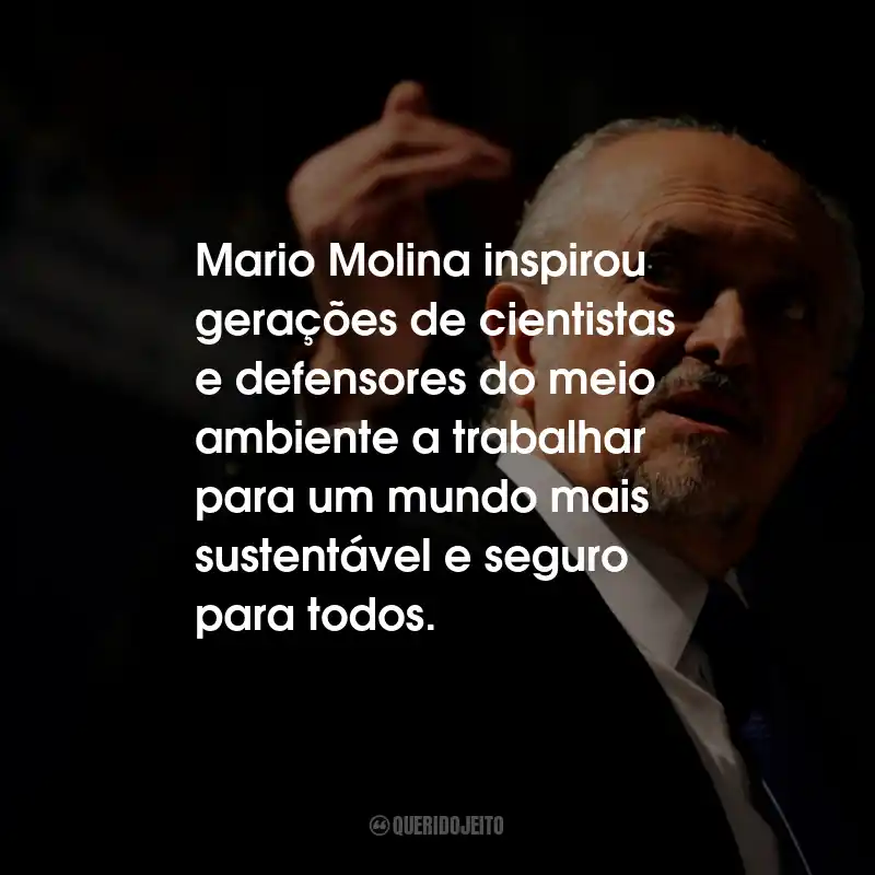 Mario Molina inspirou gerações de cientistas e defensores do meio ambiente a trabalhar para um mundo mais sustentável e seguro para todos.