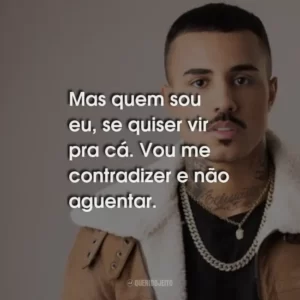 Mas quem sou eu, se quiser vir pra cá. Vou me contradizer e não aguentar. Mc Livinho