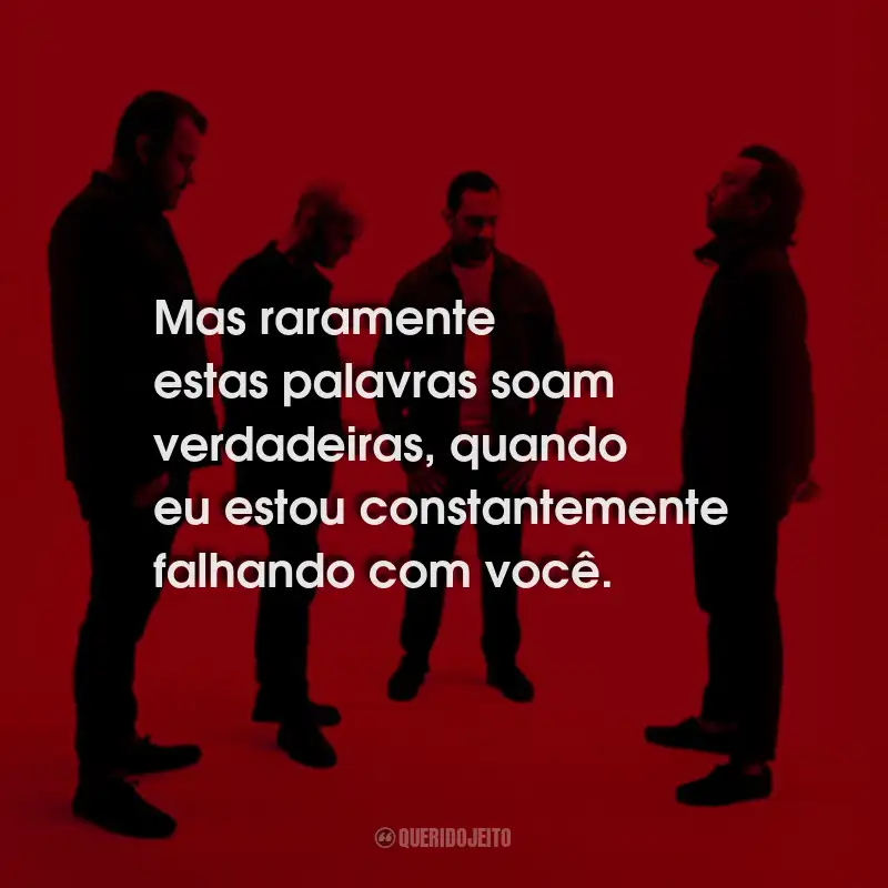 Frases de Rise Against: Mas raramente estas palavras soam verdadeiras, quando eu estou constantemente falhando com você.