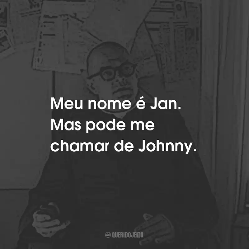 Frases do Filme Padre Johnny: Meu nome é Jan. Mas pode me chamar de Johnny.