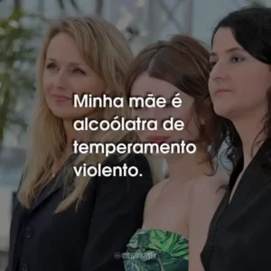 Minha mãe é alcoólatra de temperamento violento.