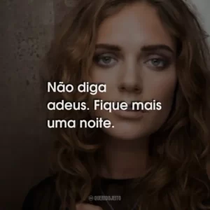 Não diga adeus. Fique mais uma noite. Tove Lo