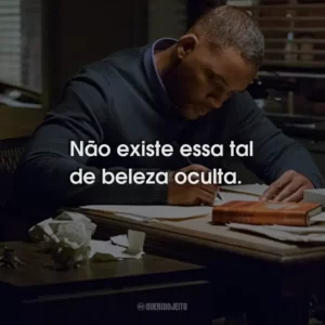 Não existe essa tal de beleza oculta.
