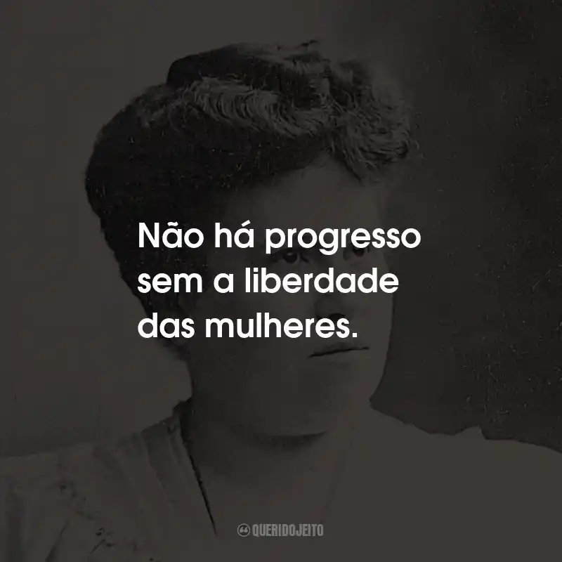 Frases de Julieta Lanteri: Não há progresso sem a liberdade das mulheres.