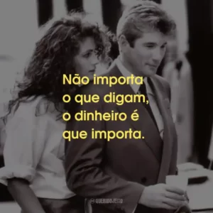 Não importa o que digam, o dinheiro é que importa.