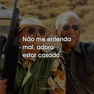 Não me entenda mal, adoro estar casado.