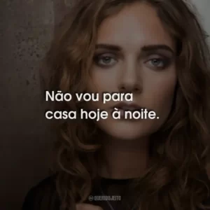 Não vou para casa hoje à noite.