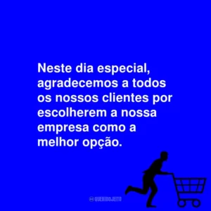 Neste dia especial, agradecemos a todos os nossos clientes por escolherem a nossa empresa como a melhor opção.