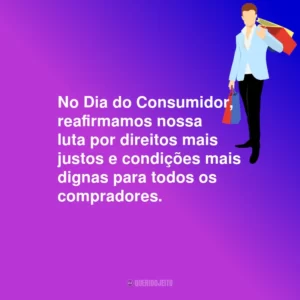 No Dia do Consumidor, reafirmamos nossa luta por direitos mais justos e condições mais dignas para todos os compradores.