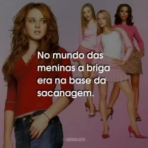 No mundo das meninas a briga era na base da sacanagem.