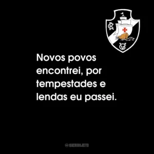 Novos povos encontrei, por tempestades e lendas eu passei.